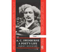 A.C. Swinburne: A Poet's Life (The Nineteenth Century Series)