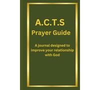 A.C.T.S Prayer Guide: Prayer Journal for recording gratitude, praise, and prayers for daily devotion
