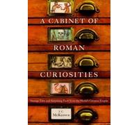 J.C. McKeown - A Cabinet of Roman Curiosities Strange Tales and Surp - J555z