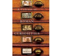 A Cabinet of Roman Curiosities: Strange Tales a. McKeown<|