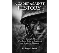 A Cadet Against History: The Young Soldier Who Faced Defeat at Chapultepec and Refused to Disappear