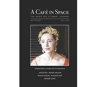 A Cafe in Space: The Anais Nin Literary Journal, Anthology 2003-2018
