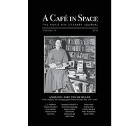A Cafe in Space: The Anais Nin Literary Journal, Volume 13