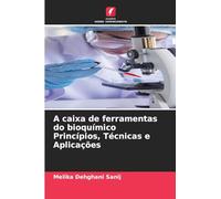 A caixa de ferramentas do bioquímico Princípios, Técnicas e Aplicações