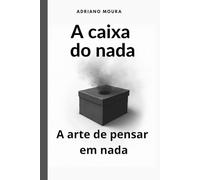 A Caixa do nada: A arte de pensar em nada