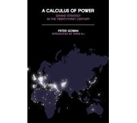 A Calculus of Power: Grand Strategy in the Twenty-First Century