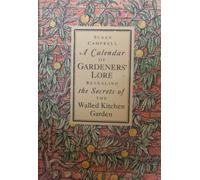 A Calendar Of Gardener'S Lore Revealing The Secrets Of The Walled Kitchen Garden
