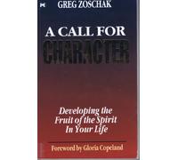 A Call for Character/Developing the Fruit of the Spirit in Your Life