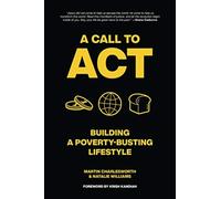 A Call to Act : Building A Poverty Busting Lifestyle