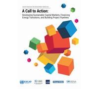 A Call to Action: Developing Sustainable Capital Markets, Financing Energy Transitions, and Building Project Pipelines