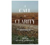 A Call to Clarity: Critical Issues in Contemporary Biblical Counseling