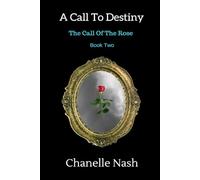 A Call To Destiny: The Call Of The Rose: Volume 2