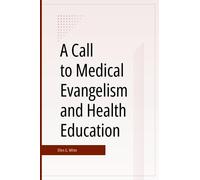 A Call to Medical Evangelism and Health Education