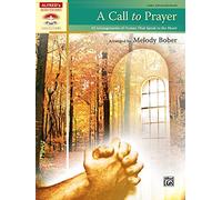 A Call to Prayer: 10 Arrangements of Hymns That Speak to the Heart: 10 Arrangements of Hymns That Speak to the Heart, Early Advanced Piano (Sacred Performer Collections)