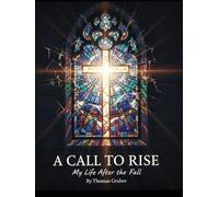 A CALL TO RISE My Life After The Fall