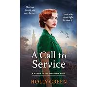 A Call to Service : An engrossing, powerful and heart-breaking WW2 novel