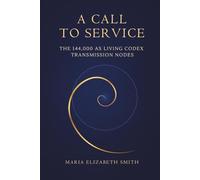A Call To Service: The 144,000 As Living Codex Transmission Nodes