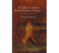 A Call to United, Extraordinary Prayer: An Humble attempt...