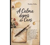 A Calma Depois do Caos: Como reconstruir o que a dor tentou destruir