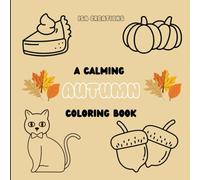 A Calming Autumn Coloring Book: Easy and Large Print Designs for Kids and Adults! Calming for All Ages!