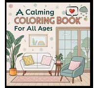 A Calming Coloring Book for All Ages: Cozy Rooms, Cute Shops & Relaxing Spaces to Color