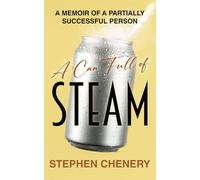 A CAN FULL OF STEAM: A MEMOIR OF A PARTIALLY SUCCESSFUL PERSON