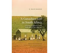 A Canadian Girl in South Africa: A Teacher’s Experiences in the South African War, 1899-1902 (Wayfarer)