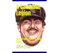 A Canadian Legion: The Life and Legacy of John Candy