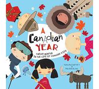 A Canadian Year: Twelve months in the life of Canada’s kids (A Kids' Year)