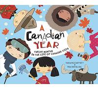 A Canadian Year: Twelve Months in the Life of Canada's Kids (A Kids' Year)