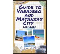 A Canadian's Guide to Varadero and Matanzas City Cuba 2024/2025