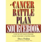 A Cancer Battle Plan Sourcebook: A Step-by-Step Health Program to Give Your Body a Fighting Chance