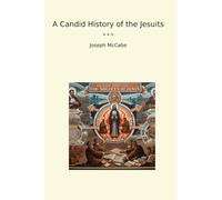 A Candid History of the Jesuits (Classic Books)