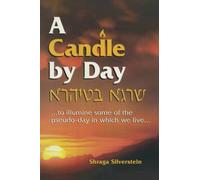 A Candle By Day: Three thousand topical musar modules (mostly one liners) from Rabbi Shraga Silverstein ...to illumine some of the pseudo-day in which we live...