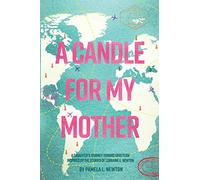 A Candle for My Mother: A Daughter's Journey Toward Gratitude Inspired by the Stories of Lorraine E. Newton