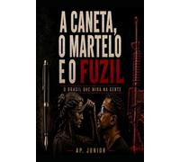 A CANETA, O MARTELO E FUZL: O BRASIL QUE MIRA NA GENTE