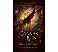 A Canvas of Ruin: Secrets destroy art. And love. (The Forger’s Quartet)