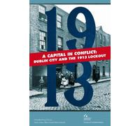 A Capital in Conflict: Dublin City and the 1913 Lockout