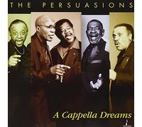 A Cappella Dreams by The Persuasions (2003-10-24)