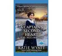 A Captain’s Second Heart: A Sweet Historical Western Romance (Frontier Hearts at Butler’s Bluff)