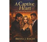 A Captive Heart: Torn Between Two Men. Bound by Crime