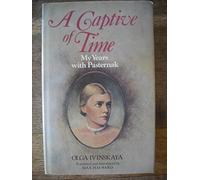 A Captive of Time: My Years with Pasternak. The Memoirs of Olga Ivinskaya.