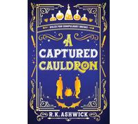 A Captured Cauldron: Rules for Compulsory Brews: 2 (The Side Quest Row Series)