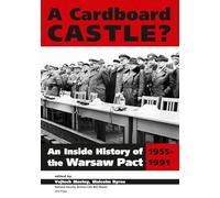 A Cardboard Castle?: An Inside History of the Warsaw Pact, 1955-1991 (CEU National Security Archive Cold War Reader)