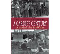 A Cardiff Century: A capital city for Wales