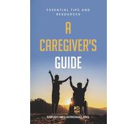 A Caregiver's Guide: Essential Tips and Resources