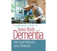 A Caregiver's Guide to Lewy Body Dementia the New