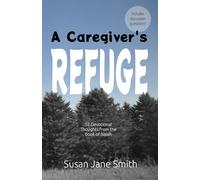 A Caregiver's Refuge: 52 Devotional Thoughts from the book of Isaiah
