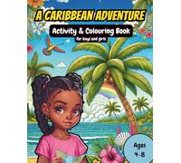 A Caribbean Adventure Activity & Colouring Book: Explore the Caribbean with over 90 Pages of Educational Puzzles, Games, Activities & Colouring Fun, Perfect for Boys and Girls Ages 4-8