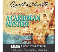 A Caribbean Mystery: BBC Radio 4 Full-cast Dramatisation (BBC Radio Collection) by Christie, Agatha on 19/07/2004 unknown edition